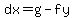 dx=g-fy