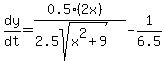 dy%2Fdt+=+%280.5%282x%29%29%2F%282.5sqrt%28x%5E2%2B9%29%29-1%2F6.5