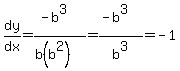 dy%2Fdx=%28-b%5E3%29%2F%28b%28b%5E2%29%29=%28-b%5E3%29%2Fb%5E3=-1