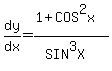 dy%2Fdx=%281%2BCOS%5E2x%29%2F%28SIN%5E3X%29