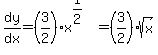 dy%2Fdx=%283%2F2%29x%5E%281%2F2%29=%283%2F2%29sqrt%28x%29