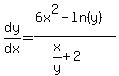 dy%2Fdx=%286x%5E2-ln%28y%29%29%2F%28x%2Fy%2B2%29