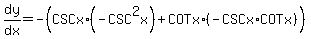 dy%2Fdx=-%28CSCx%2A%28-CSC%5E2x%29+%2B+COTx%2A%28-CSCx%2ACOTx%29%29