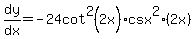 dy%2Fdx=-24cot%5E2%282x%29%2Acsx%5E2%282x%29