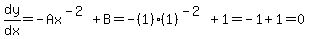 dy%2Fdx=-Ax%5E%28-2%29%2BB=-%281%29%281%29%5E%28-2%29%2B1=-1%2B1=0