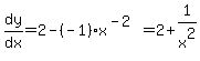 dy%2Fdx=2-%28-1%29x%5E%28-2%29=2%2B1%2Fx%5E2