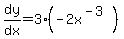 dy%2Fdx=3%28-2x%5E%28-3%29%29
