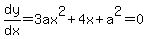 dy%2Fdx=3ax%5E2%2B4x%2Ba%5E2=0