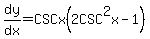 dy%2Fdx=CSCx%282CSC%5E2x-1%29