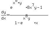 dy%2Fdx+=+%28e%5E%28x%5E8%2Ay%29%2A8x%5E7y+-+1%29%2F%281+-+e%5E%28x%5E8y%29%2Ax%29