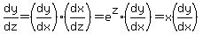 dy%2Fdz+=+%28dy%2Fdx%29%2A%28dx%2Fdz%29+=+e%5Ez%2A%28dy%2Fdx%29+=+x%28dy%2Fdx%29