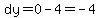dy=0-4=-4
