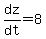 dz%2Fdt=8