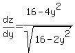 dz%2Fdy=%2816-4y%5E2%29%2Fsqrt%2816-2y%5E2%29