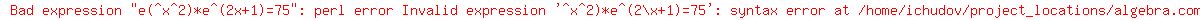 e%28%5Ex%5E2%29%2Ae%5E%282x%2B1%29=75