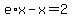 e%2Ax-x+=+2