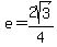 e=+2sqrt%283%29%2F4