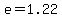 e=1.22
