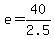 e=40%2F2.5