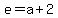 e=a%2B2
