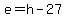 e=h-27
