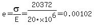 e=sigma%2FE=20372%2F20x10%5E6=0.00102