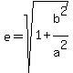 e=sqrt%281+%2B+b%5E2%2Fa%5E2%29