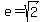 e=sqrt%282%29