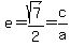 e=sqrt%287%29%2F2=c%2Fa+