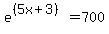 e%5E%28%285x%2B3%29%29+=+700