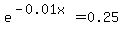 e%5E%28-0.01x%29=0.25