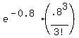 e%5E%28-0.8%29%2A%28.8%5E3%2F3%21%29