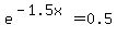 e%5E%28-1.5x%29+=+0.5