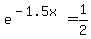 e%5E%28-1.5x%29+=+1%2F2