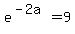 e%5E%28-2a%29=9