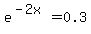e%5E%28-2x%29=0.3