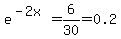 e%5E%28-2x%29+=+6%2F30+=+0.2