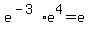 e%5E%28-3%29%2Ae%5E4=e