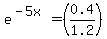 e%5E%28-5x%29+=+%280.4%2F1.2%29