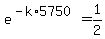 e%5E%28-k%2A5750%29=1%2F2