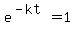 e%5E%28-kt%29+=+1