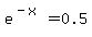 e%5E%28-x%29=0.5