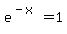e%5E%28-x%29=1