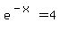 e%5E%28-x%29=4