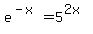 e%5E%28-x%29+=+5%5E%282x%29