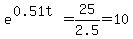 e%5E%280.51t%29+=+25%2F2.5+=+10