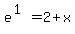 e%5E%281%29=2%2Bx