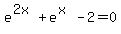 e%5E%282x%29%2Be%5E%28x%29-2=0
