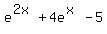 e%5E%282x%29+%2B+4e%5E%28x%29+-+5