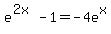 e%5E%282x%29+-+1+=+-4e%5Ex